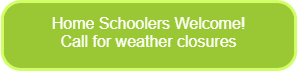  Home Schoolers Welcome! Call for weather closures